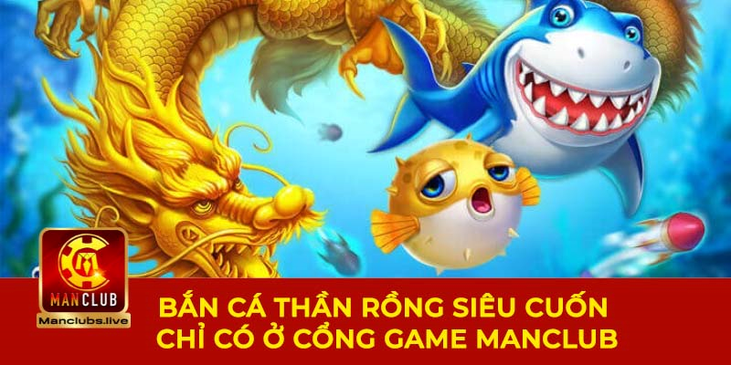 Siêu phẩm bắn cá thần rồng